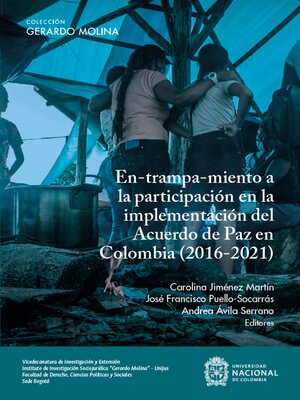 cover image of En-trampa-miento a la participación en la implementación del Acuerdo de Paz en Colombia (2016-2021)